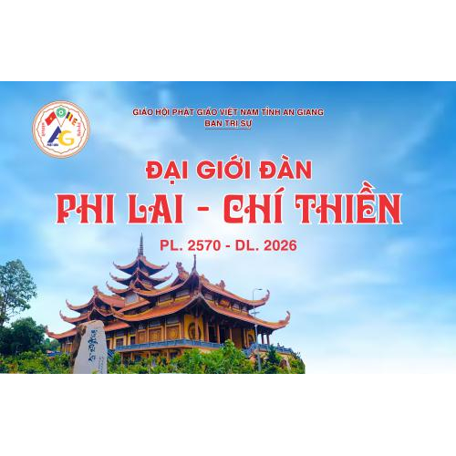 Thông Báo: Ban Trị Sự GHPGVN Tỉnh An Giang Tổ Chức Đại Giới Đàn Phi Lai – Chí Thiền  PL. 2570 - DL. 2026
